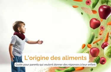 L'origine des aliments - guide des parents Les Petits Plats de Marius