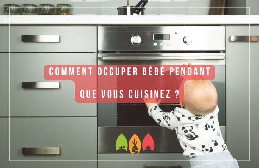 Comment occuper Bébé pendant que vous cuisinez ?